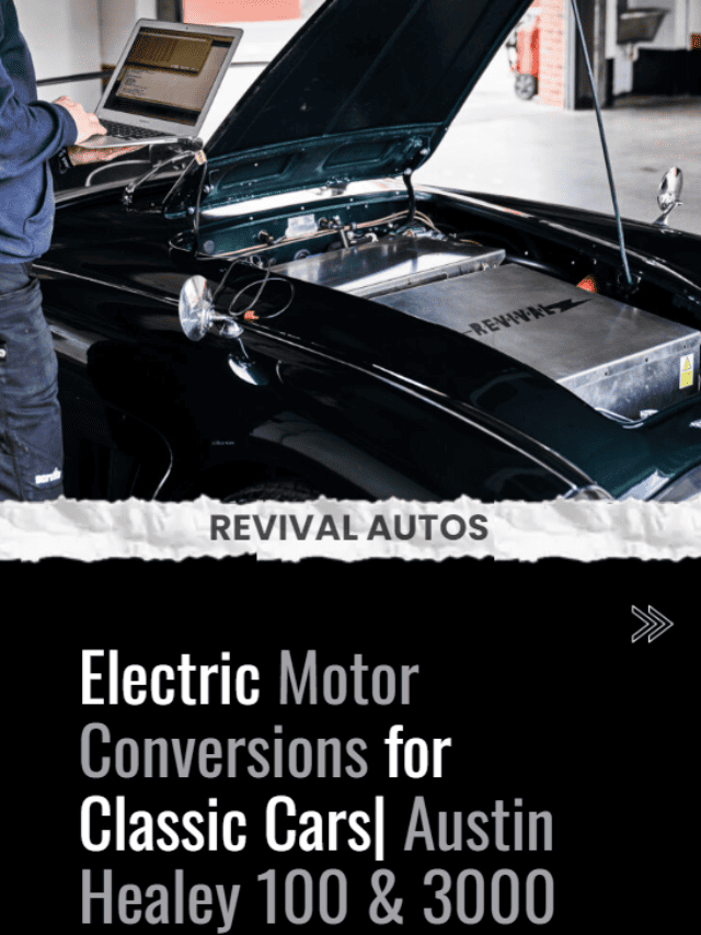 Electric Motor Conversions for Classic Cars| Austin Healey 100 & 3000