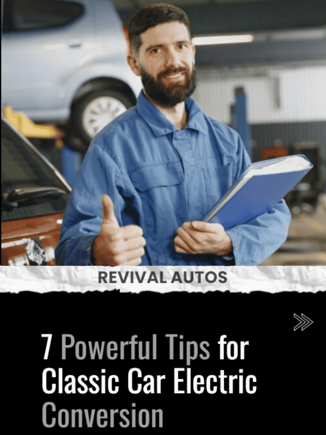 7 Powerful Tips for Classic Car Electric Conversion